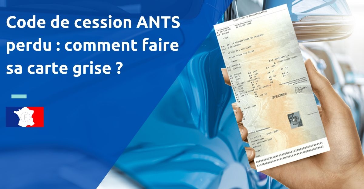 Code de cession perdu : comment faire sa carte grise